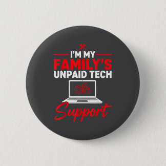 I’m My Family’s Unpaid Tech Supr, Computer Nerd  Button