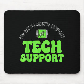 I’m My Family’s Unpaid Tech Supr, Computer Nerd  Mouse Pad
