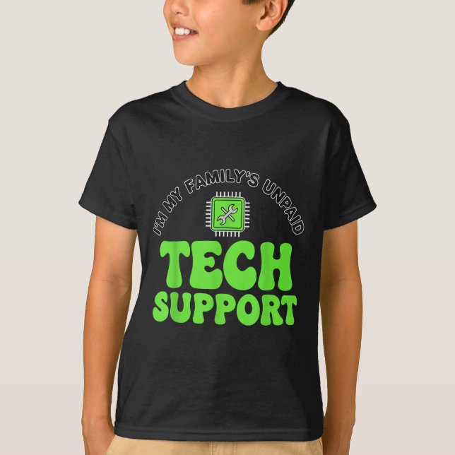 I’m My Family’s Unpaid Tech Supr, Computer Nerd  T-Shirt (Front)