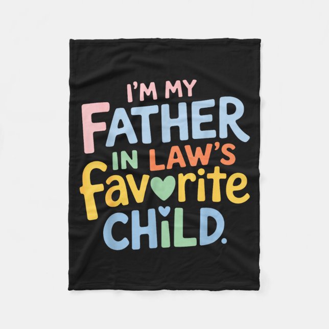 I’m My Father In Law Favorite Child Funny Family H Fleece Blanket (Front)