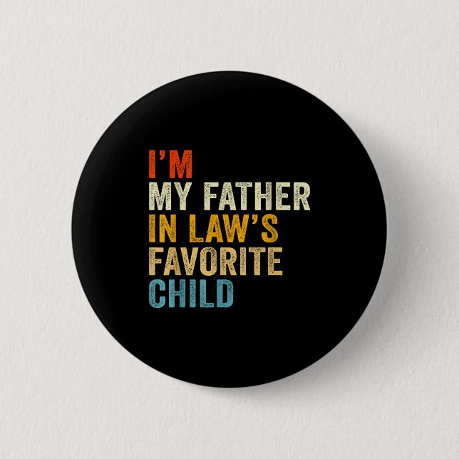 I’m My Father In Law’s Favorite Child  Button (Front)