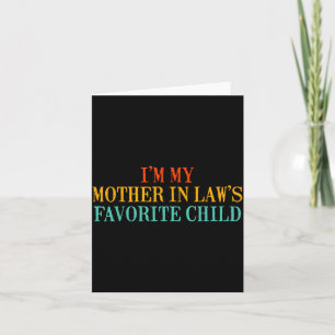 I’m My Mother In Law’s Favorite Child Funny Family Card