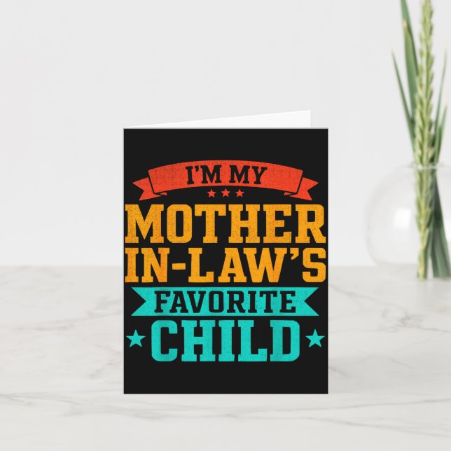 I’m My Mother In Law’s Favorite Child Funny Family Card (Front)