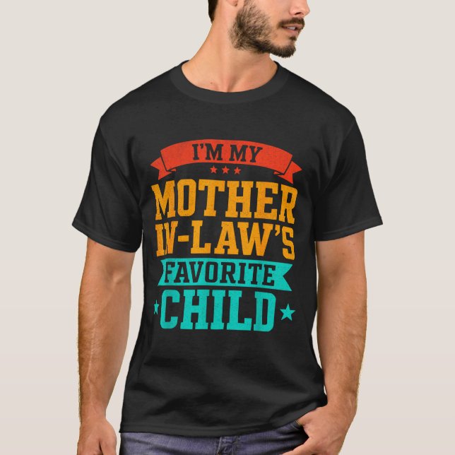 I’m My Mother In Law’s Favorite Child Funny Family T-Shirt (Front)