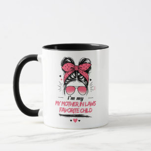 I’m My Mother In Law’s Favorite Child Mug