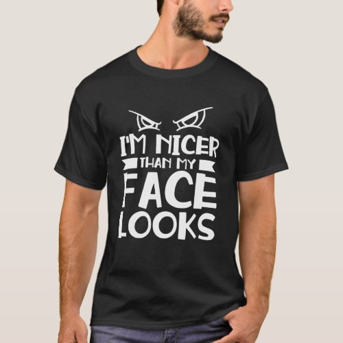 I m Nicer Than My Face Looks Introvert Quiet Intro T_Shirt