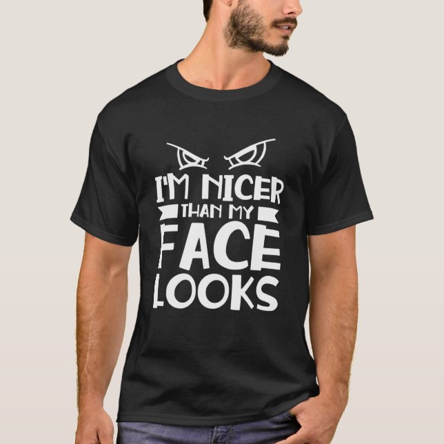 I m Nicer Than My Face Looks Introvert Quiet Intro T-Shirt (Front)