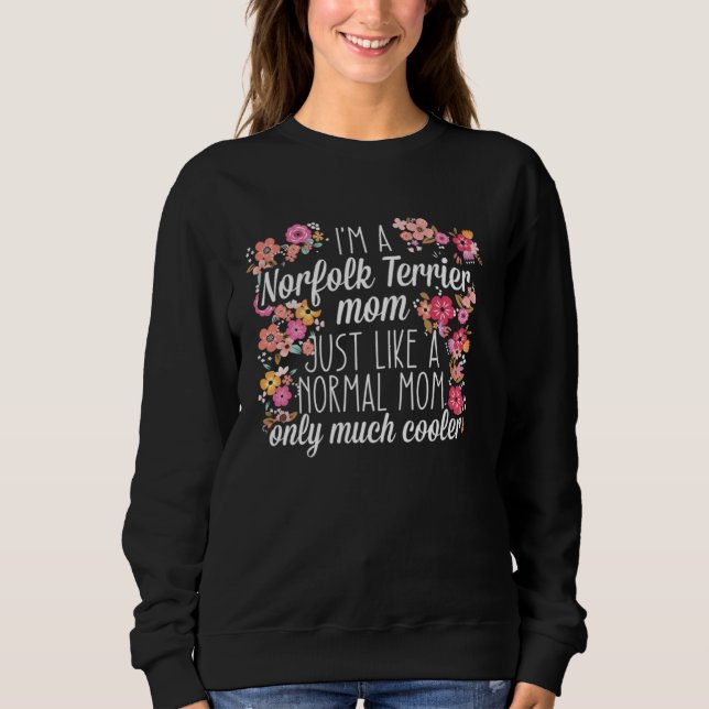 I m Norfolk Terrier mom like a normal Sweatshirt (Front)