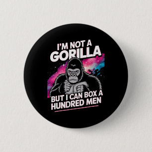 I’m Not A Gorilla But I Can Box A Hundred Men 1  Button