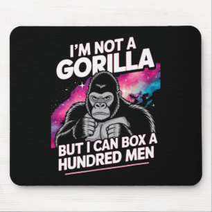I’m Not A Gorilla But I Can Box A Hundred Men 1 Mouse Pad