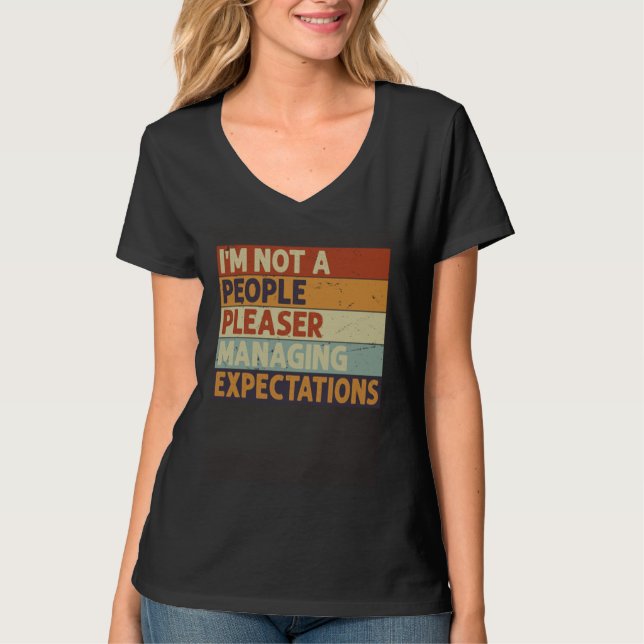 I m Not A People Pleaser  Managing Expectations  9 T-Shirt (Front)