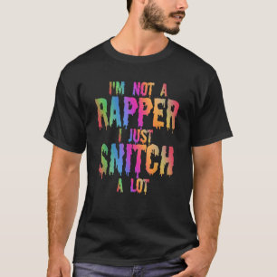 I m Not A Rapper I Just Snitch A Lot Halloween Cos T-Shirt