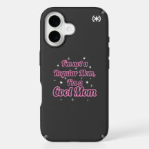 I’m Not a Regular Mom, I’m a Cool Mom
