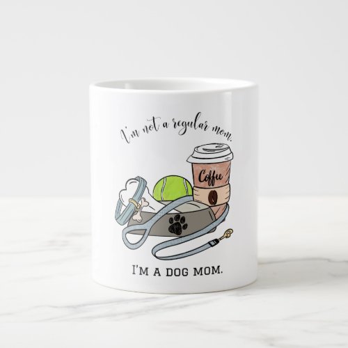 Iâm Not a Regular Mom Iâm a Dog Mom Giant Coffee Mug