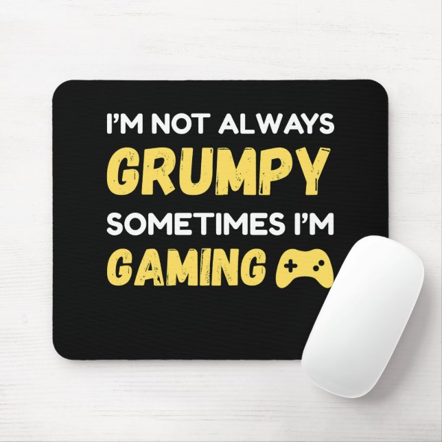 I’m Not Always Grumpy, Sometimes I’m Gaming Mouse Pad (With Mouse)