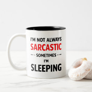 I’m Not Always Sarcastic Two-Tone Coffee Mug