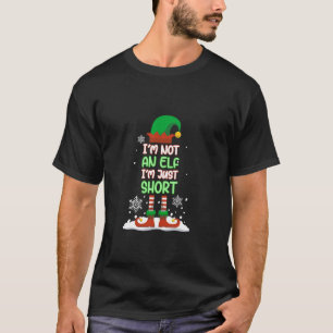 I m Not An Elf I m Just Short Matching Christmas P T-Shirt