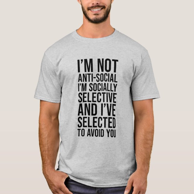 I’m Not Anti-social I’m Socially Selective T-Shirt (Front)