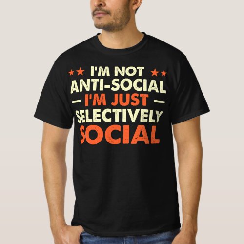 I M Not Anti_social Selectively Social T_Shirt