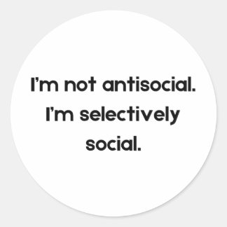 I’m Not Antisocial — I’m Selectively Social | Funn Classic Round Sticker