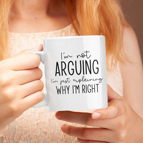 Im Not Arguing Coffee Mug