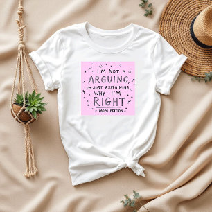 I’m Not Arguing Funny Sarcastic Mom T-Shirt