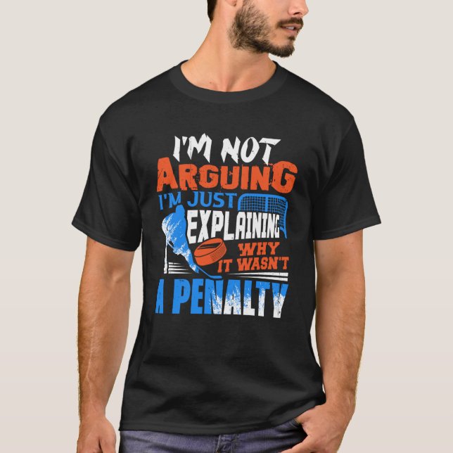 I m Not Arguing I m Just Explaining Why It Wasn t  T-Shirt (Front)