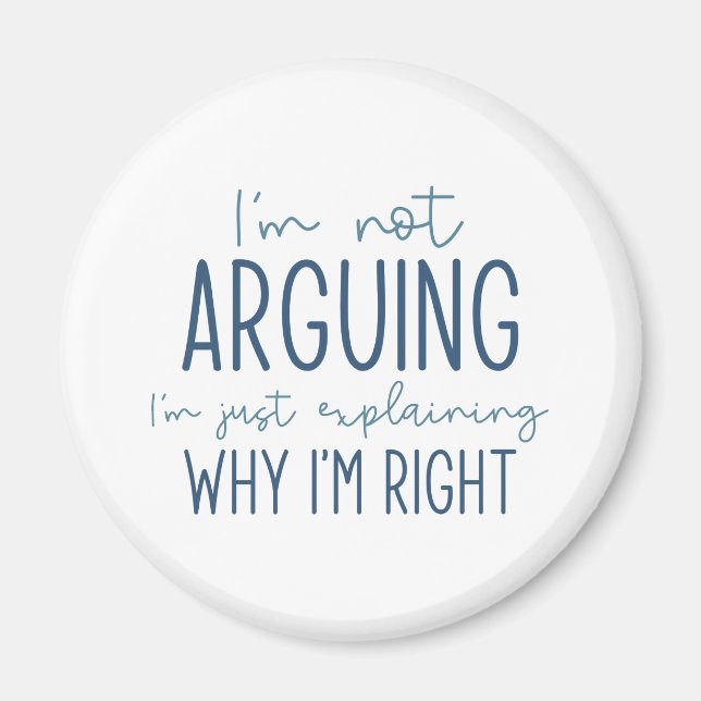 I’m Not Arguing Magnet (Front)