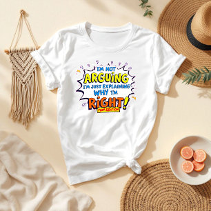 I’m Not Arguing Quote   Hilarious Mom Life T-Shirt