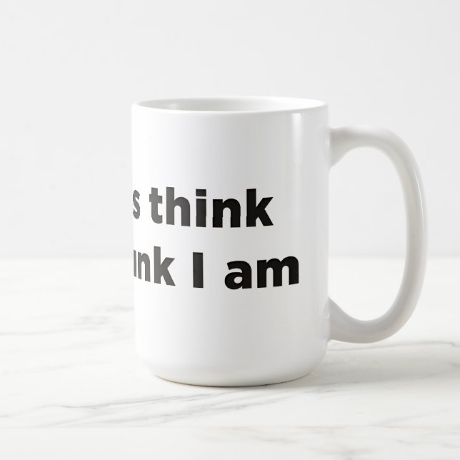 I’m not as think as you drunk I am Coffee Mug (Right)