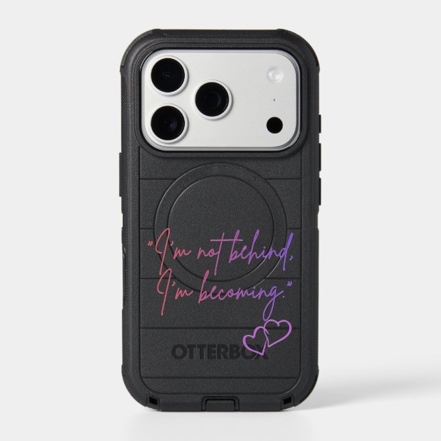 I’m Not Behind I’m Becoming – Self Love Otterbox iPhone Case (Back)