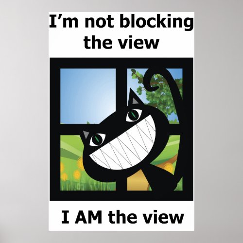 Im not blocking the view cat pet animals window poster