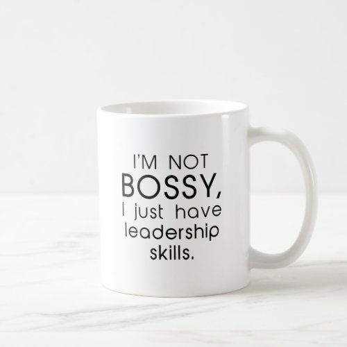 Iâm Not Bossy Coffee Mug
