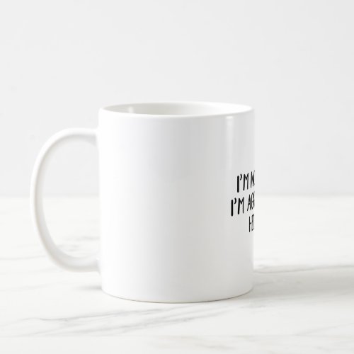 Iâm not bossy Iâm aggressively helpful Coffee Mug
