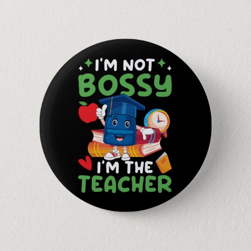 i_m_not_bossy_i_m_the_teacher_01 button