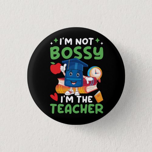 i_m_not_bossy_i_m_the_teacher_01 button