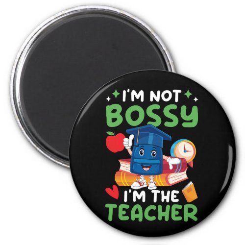 i_m_not_bossy_i_m_the_teacher_01 magnet