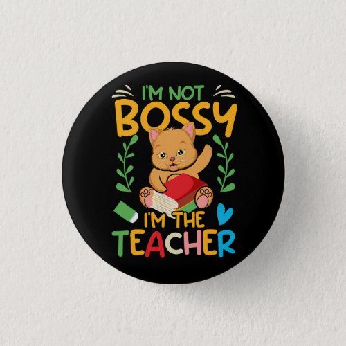 i_m_not_bossy_i_m_the_teacher_02 button