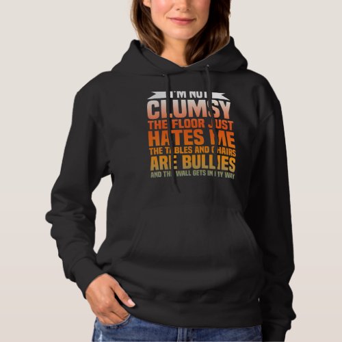 Iâm Not Clumsy Funny Sayings Sarcastic Hoodie
