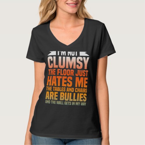 Iâm Not Clumsy Funny Sayings Sarcastic T_Shirt