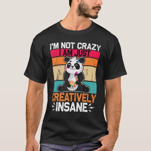 I m Not Crazy I m Just Creatively Insane  Retro Pa T_Shirt