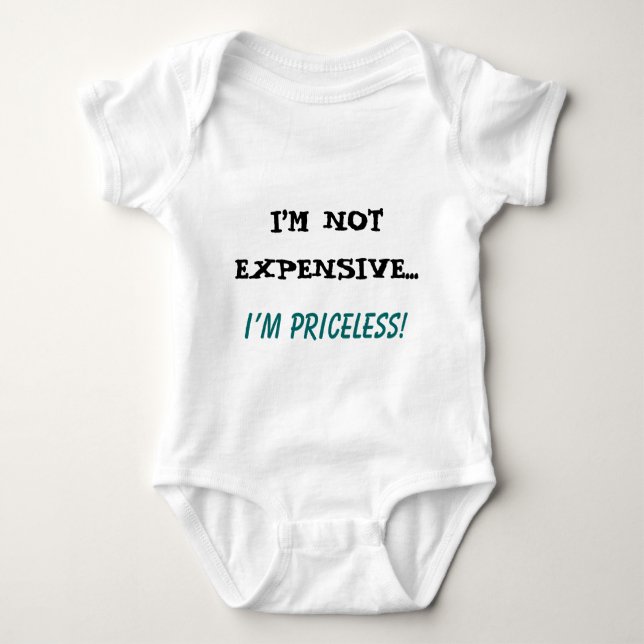 I’M NOT EXPENSIVE... I’m Priceless! Baby Bodysuit (Front)