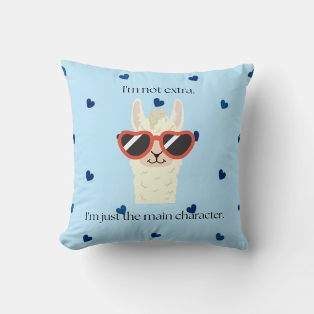 I’m Not Extra, I’m Just the Main Character | Cute  Throw Pillow (Front)