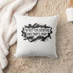I’m Not for Everyone – Artistic Brush Stroke Throw Pillow