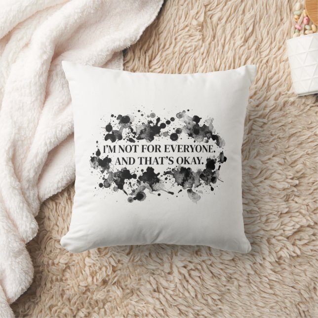 I’m Not for Everyone – Ink Splash Statement Throw Pillow (Blanket)