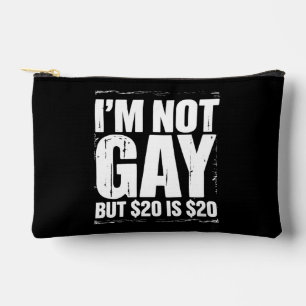I’m Not Gay But $20 is $20 Funny LGBTQ Accessory Pouch
