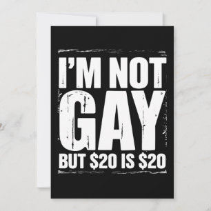 I’m Not Gay But $20 is $20 Funny LGBTQ Invitation