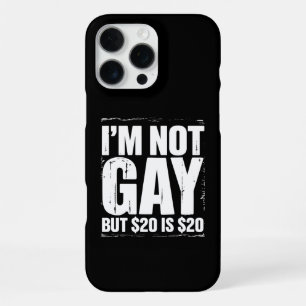 I’m Not Gay But $20 is $20 Funny LGBTQ iPhone 16 Pro Max Case