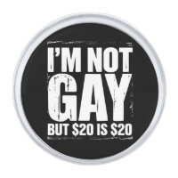 I’m Not Gay But $20 is $20 Funny LGBTQ