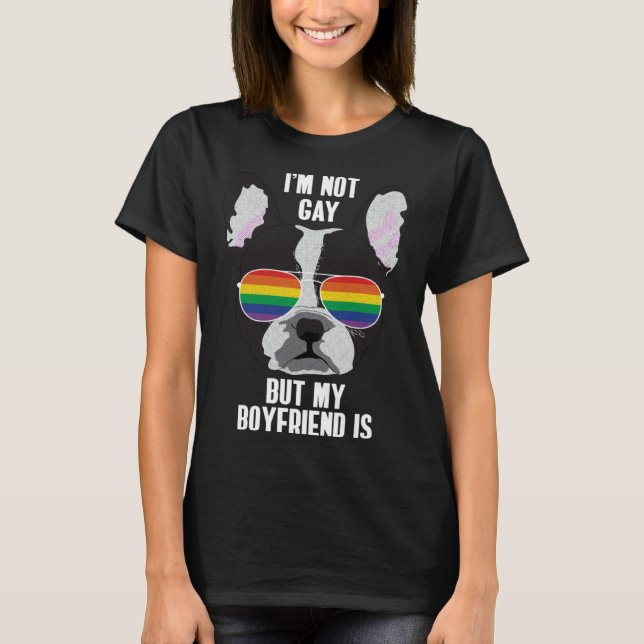 I m Not Gay But My Boyfriend Is  Dog Gay Pride T-Shirt (Front)